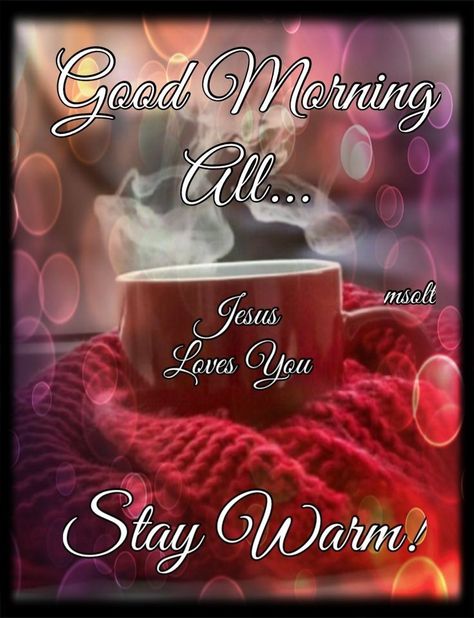 Good Morning Stay Warm Quotes, Stay Warm Quotes Funny, Good Morning Cold Day Quotes, Cold Morning Quotes, Stay Warm Quotes Cold Weather, Stay Warm Quotes, December Blessings, Cold Weather Funny, Bible Quotes Healing