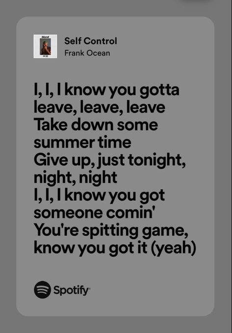 Amani Core, Self Control Frank Ocean, Frank Ocean Quotes, Frank Ocean Lyrics, Self Control Quotes, Frank Ocean Poster, Control Quotes, New Korean Drama, Ocean Quotes