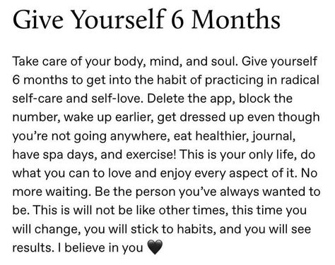 Give Yourself 6 Months, This Is Your Life, Take Care Of Your Body, Get My Life Together, Mind And Soul, Positive Self Affirmations, Mental And Emotional Health, Self Care Activities, New Energy