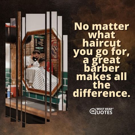 No matter what haircut you go for, a great barber makes all the difference. Barber Quotes Inspiration, Barber Quotes, Masculine Quotes, Chill Spot, Instagram Inspiration Posts, Salon Interior Design, No Matter What, Instagram Inspiration, Barber Shop