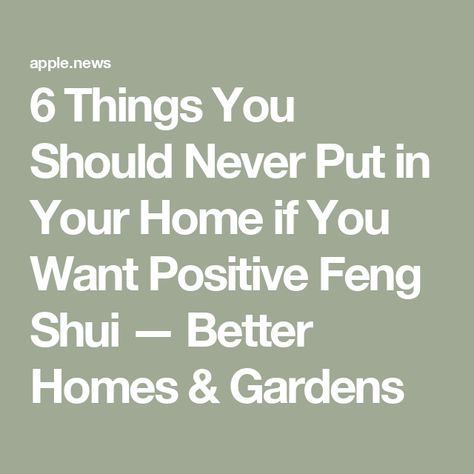 6 Things You Should Never Put in Your Home if You Want Positive Feng Shui — Better Homes & Gardens Feng Shui House Layout, Feng Shui Directions, Feng Shui Basics, Self Alignment, How To Feng Shui Your Home, Feng Shui Living Room, Buying First Home, Feng Shui Art, Feng Shui Items