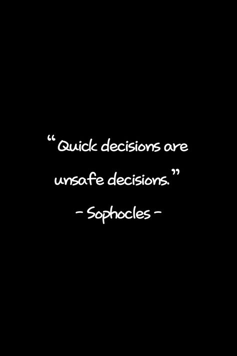 Quotes About Bad Decisions, Decisive Quotes, Wrong Decision Quotes Life, Quotes About Decisions, Bad Decisions Quotes, Hard Decision Quotes, Sophocles Quotes, Decisions Quotes, Life Decision Quotes