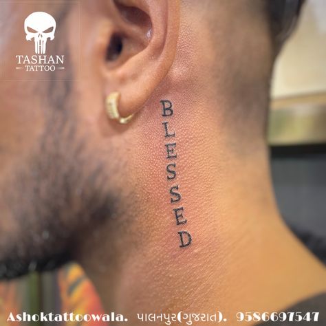 TashanTattoo
AshokTattooWala
S.20. Tirupati plaza
Opp. New bus stand
Near gd modi collage
Palanpur (gujrat)
9586697547
9687533310 Blessed Neck Tattoo For Women, Blessed Tattoo For Men Neck, Blessed Neck Tattoo Men, Blessed Behind Ear Tattoo, Blessed Tattoo On Neck, Name Neck Tattoo For Women, Blessed Tattoo Neck, Word Tattoos On Neck, Neck Quote Tattoo