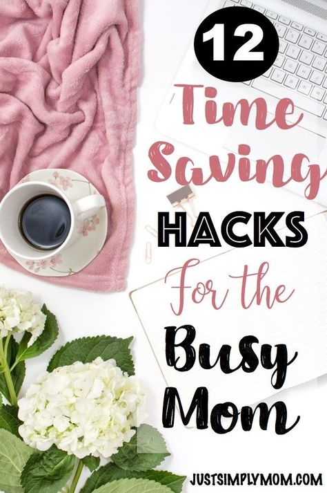 12 Time Saving Hacks for Busy Moms - Just Simply Mom Mom Schedule, Saving Hacks, Working Mom Tips, Mom Life Hacks, Confidence Kids, Smart Parenting, Mom Hacks, First Time Moms, Time Saving