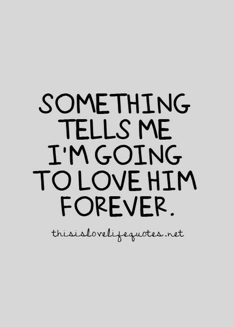 Something tells me I'm going to love him forever Motivational Quotes For Love, Teenager Quotes About Life, Love Life Quotes, Life Quotes To Live By, Crush Quotes, Looking For Love, A Quote, Quotes For Him, Cute Quotes