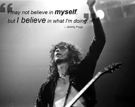 Musician quotes ♡ Led Zeppelin Quotes, Rock And Roll Quotes, Musician Quotes, Belief Quotes, Rock Quotes, Support Quotes, Famous Musicians, Jimmy Page, Encouragement Quotes