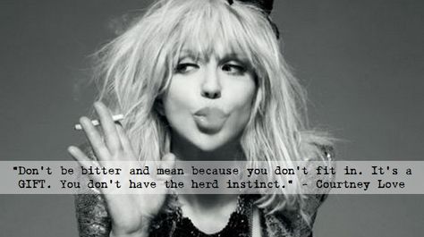 Courtney Love showing us its good to be different! #unique #celebrity #quote Courtney Love Quotes, Eden Core, Courtney Love 90s, Courtney Love Hole, Kurt And Courtney, Kim Gordon, Punk Culture, Trent Reznor, Pj Harvey