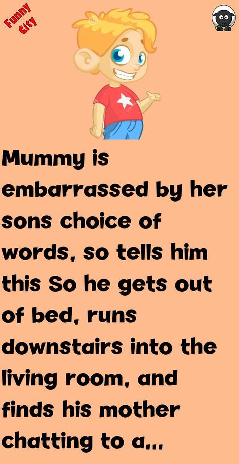 Mummy is embarrassed by her sons choice of words, so tells him thisSo he gets out of bed, runs downstairs into the living room, and finds his mother chatting to a bunch of her friends. #funny, #joke, #humor Funny City, Witty One Liners, Joke Funny, Jokes For Kids, Getting Out Of Bed, Funny Pins, Friends Funny, Funny Stories, You Funny