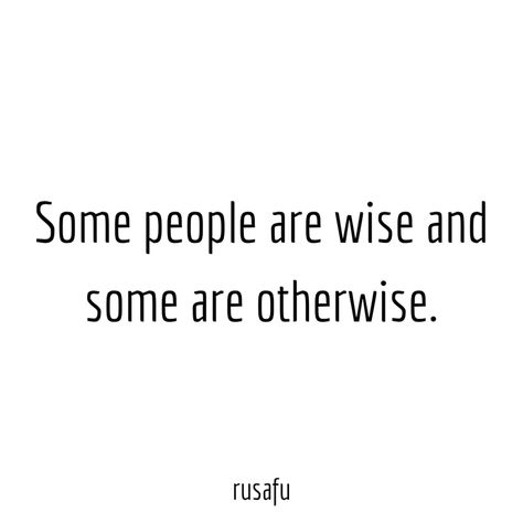 Some people are wise... - RUSAFU Quotes Drama People Quotes, Pushy People Quotes, Rusafu Quotes, Drama People, Search Quotes, Crazy Day, Braid Hairstyles, Word Work, People Quotes