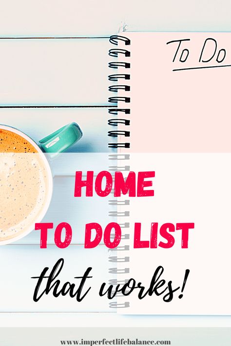 Home To-do list to get organized - Imperfect Life Balance Effective To Do List, Home To Do List, Ways To Declutter Your Home, Busy Mom Planner, Productive Moms, Work Life Balance Tips, Working Mom Life, Mom Planner, Writing Lists