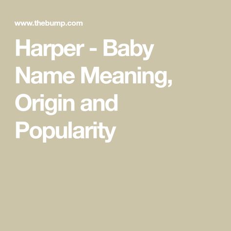 Harper - Baby Name Meaning, Origin and Popularity Parenting Affirmations, Boy Name Meanings, Prenatal Appointment, Baby Name Meaning, Pregnancy Tracker, Girl Names With Meaning, Pregnancy Milestones, Unisex Name, Pregnancy Guide