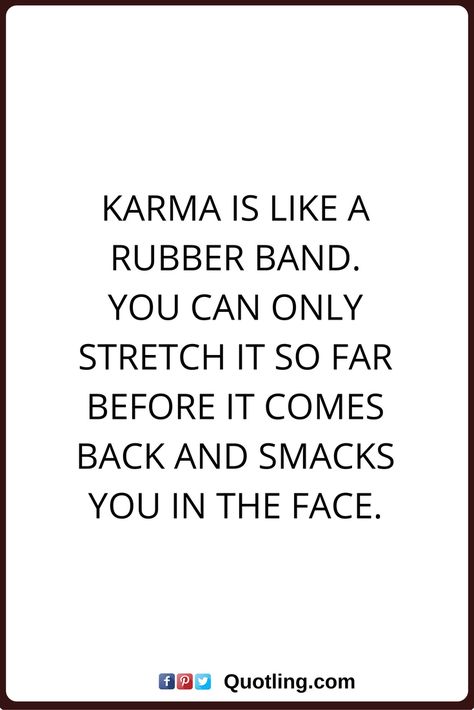 karma quotes Karma is like a rubber band. You can only stretch it ... Quotes Karma, Karma Quotes, People Quotes, Rubber Band, Just Saying, Fact Quotes, Meaningful Quotes, Great Quotes, Wisdom Quotes