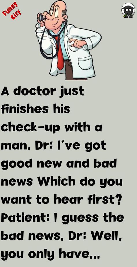 A doctor just finishes his check-up with a man.Dr: I've got good new and bad newsWhich do you want to hear first? #funny, #joke, #humor Doctor Jokes Humor, Police Jokes, Doctor Jokes, Funny City, Bad Marriage, Latest Jokes, Witty One Liners, Joke Funny, One Liners