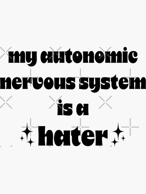 "My Autonomic Nervous System Is A Hater" Sticker for Sale by spoonievibes | Redbubble Pot Stickers, Autonomic Nervous System, Invisible Illness, Chronic Illness, Nervous System, Science Poster, Stranger Things Fanart, For Sale