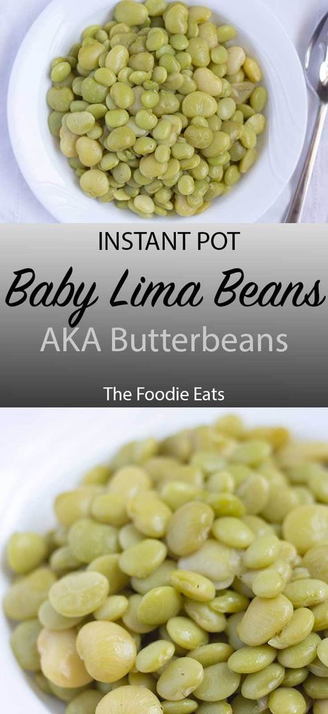 Instant Pot Baby Lima Beans (aka Butterbeans) | The Foodie Eats Lima Beans In Instant Pot, Instant Pot Lima Beans, Lima Beans Recipe, Cooking Lima Beans, Baby Lima Beans, Instant Pot Beans, Pressure Cooker Beans, Lima Bean Recipes, Instant Pot Veggies