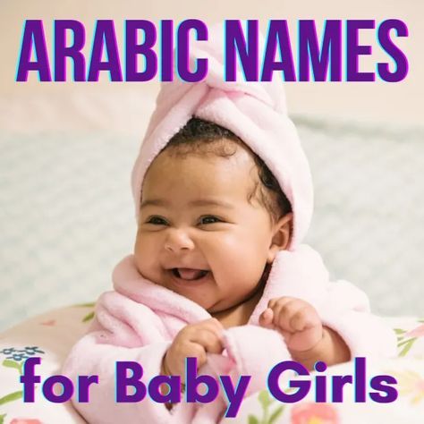 150+ Arabic Baby Girl Names and Meanings (Modern and Cute!) - WeHaveKids - Family Arabic Girls Names With Meaning, Arabic Names Girls Baby Muslim, Arabic Baby Girl Names With Meaning, Muslim Baby Girl Names With Meaning, Islamic Girl Names With Meaning, Arabic Girl Names With Meaning, Arabic Names Girls Baby, Baby Names Arabic, Muslim Baby Girl Names Unique