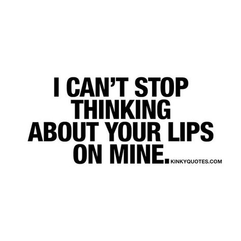 Matt to Dany Shady Quotes, Kissing Quotes, Boyfriend Quotes, Stop Thinking, Couple Quotes, Your Lips, Crush Quotes, Romantic Quotes, Quotes For Him