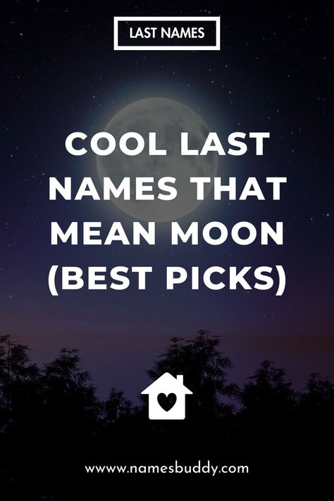 Last Names That Mean Moon Last Names That Mean Moon, Last Names Meaning Moon, Last Name With Meanings, Ethereal Last Names, Celestial Last Names, Male Names That Mean Moon, Mystical Last Names, Night Sky Names, Magical Last Names