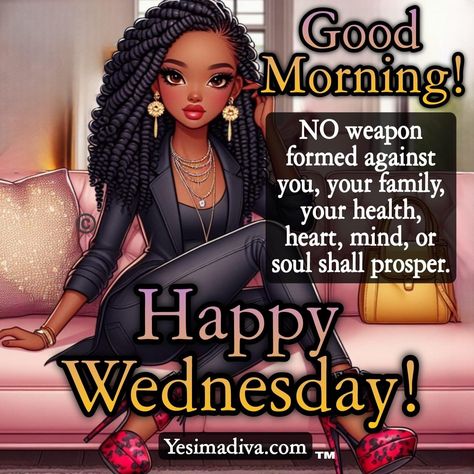 Wednesday Morning Greetings, Christian Good Morning Quotes, Wednesday Morning Quotes, Godly Women Quotes, Week Blessings, Good Morning Sister Quotes, Black Queen Quotes, Happy Boss's Day, Strong Black Woman Quotes