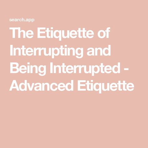 The Etiquette of Interrupting and Being Interrupted - Advanced Etiquette Common Courtesy, Etiquette And Manners, Manners, Speaker, The First