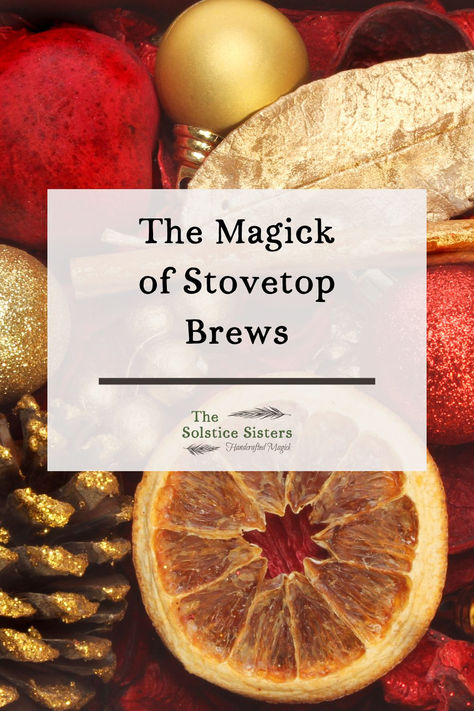 The image shows a holiday-themed background with red, gold, and orange elements, such as shiny ornaments, dried orange slices, pinecones with gold accents, and a glittery gold leaf. The center text reads "The Magick of Stovetop Brews" in black font with a thin black line beneath it. Below the line is the logo for "The Solstice Sisters," with the tagline "Handcrafted Magick," featuring two feather graphics. The image evokes a warm and festive feeling, hinting at cozy, seasonal kitchen witchery. Witches Home, Kitchen Magick, Simmer Pots, Kitchen Witchery, Magick Spells, How To Craft, Kitchen Witch, Home Brewing, Stove Top