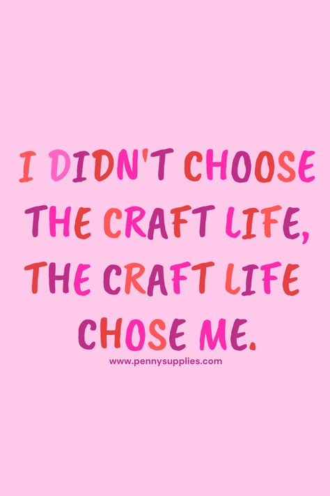 Creating Quotes, Crafting Humor, Crafting Quotes Funny, She Shed Craft Room, Scrapbooking Quotes, Sarcastic Memes, Sewing Quotes, Create Quotes, Sublimation Ideas Projects Inspiration