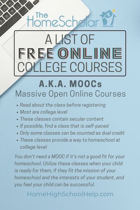 Also known as MOOCs (Massive Open Online Courses) You can teach your child college level material at home, because college classes are readily available! They're easy to find online, and many are completely free. #AListofFreeOnlineCollegeCourses #freeonlinecourses #mooc #moocs  #freecollegecourses #homescholar #homeschoollife #homeschoolhighschool #howtohomeschool #homeschooltips #homeschoolmom #homeschoolresources #massiveopenonlinecourses #homeschoolingteens #onlinecoursesforhighschoolstudents Free College Courses Online, Free College Courses, School Encouragement, Ready For College, Gifted Children, Homeschooling High School, School Testing, Online Homeschool, Homeschool Books