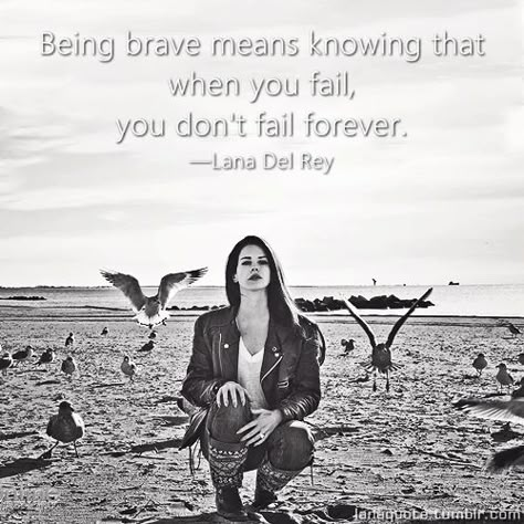 The one & only #LanaDelRey <3 Lana Quotes, Lana Del Rey Quotes, Ldr Quotes, Being Brave, Brave Quotes, 15th Quotes, Senior Quotes, Dr Suess, Lana Del Ray