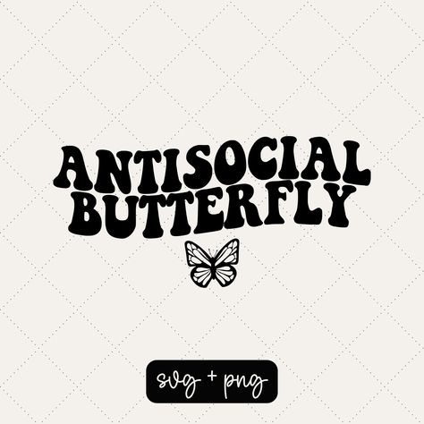 Antisocial Butterfly Shirt, Best Selling Shirt Designs, Svg T Shirt Designs, Printable T Shirt Designs, Cute Tshirts Designs, Cool Svg Design, Cricut Tshirt Designs, Back Of Shirt Design Ideas, Vinyl Tshirt Ideas