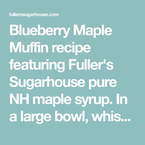 Blueberry Maple Muffin recipe featuring Fuller's Sugarhouse pure NH maple syrup. In a large bowl, whisk together flour, sugar, baking soda, and salt... Healthiest Bread, Maple Muffins, Everything In Moderation, Muffins Recipes, Muffin Recipe, Muffin Tins, Pure Maple Syrup, Quick Breads, Quick Bread