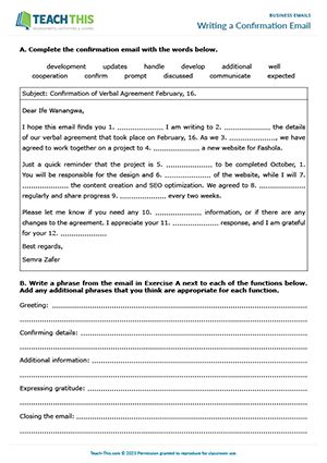 Business English Emailing Worksheet - Vocabulary Reading, and Writing Exercises: Gap-fill, Identifying, Unscrambling, Writing an Email, Peer Review - Pair Work - Upper-intermediate (B2) - 45 minutes In this business writing a confirmation email worksheet, students learn and practice how to write a professional email that confirms the terms of a verbal agreement. Business English Email Writing, Professional Email Writing, Writing Ielts, Writing An Email, Esl Ideas, Email Communication, Formal Letter, Mail Writing, Esl Teaching Resources