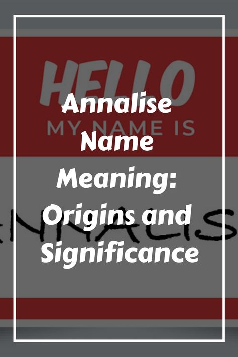 Annalise is a name with multiple origins and meanings. In this section, we will explore the various origins of the name Annalise, including its German, Latin, Elegant Names, Name Origins, Modern Names, Name Generator, Australian Models, Name Meaning, Unique Names, Sounds Good, Names With Meaning