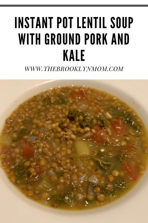 Instant Pot Lentil Soup with Ground Pork and Kale | The Brooklyn Mom Soup With Ground Pork, Recipe For Lentil Soup, Instant Pot Lentil Soup, Lentils Instant Pot, Ham And Cabbage Soup, Instant Pot Freezer Meals, Beef Recipe Instant Pot, Allergy Recipes, Ground Pork Recipes