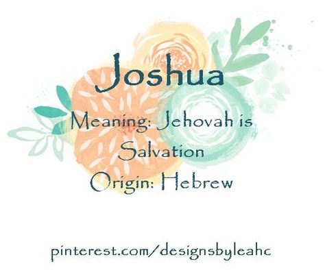 Baby Boy Name: Joshua. Meaning: Jehovah is Salvation. Origin: Hebrew. #babyname #babynames #babyboynames #babyboyname #biblicalbabynames #joshua #josh Isaiah Name, Joshua Name, Hebrew Baby Names, Baby Boy Name, Sweet Baby Names, Biblical Names, Hebrew Names, Bible Illustrations, Boy Name