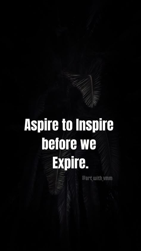 Aspire to Inspire before we Expire. Short Inspirational Quotes, Life Motivation, Beautiful Quotes on Life, Life sayings, Short Inspirational Quotes, motivational quotes about success, super motivational quotes, short inspirational quotes about life, short inspirational messages, words to inspire, words that motivate and inspire. Inspirational short Quotes about Life, Empowering Quotes, An aspiring individual is ambitious, hopeful and enthusiastic. Short Profound Quotes Life, Aspiring Quotes Motivation, Life Quotes Inspirational Life Quotes Inspirational Positivity Short, Quotes That Rhyme Short, Moral Quotes Life Lessons, Deep Sayings Short Life, Short Inspirational Quotes About Life Wisdom Sayings, Life Qoute Wisdom, Qoutes About Me Short