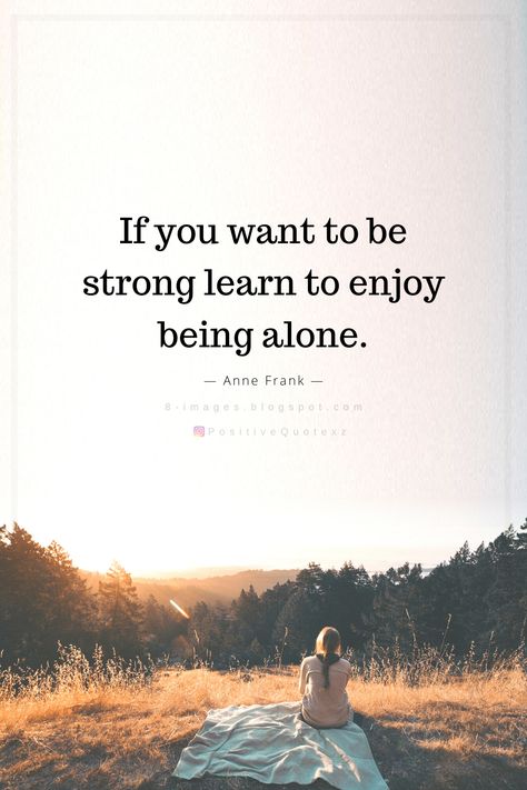 Quotes If you want to be strong learn to enjoy being alone. Solo Quotes Motivation, How To Stay Happy Alone, Solo Date Quotes, Am Strong Quotes, Learn To Live Alone, Quotes To Be Strong, I Am Strong Quotes, Be Strong Quotes, Padme Quotes