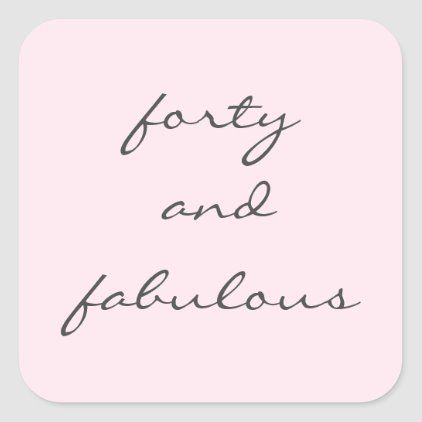 Pink Forty and Fabulous Chic 40th Birthday Party Square Sticker Forty And Fabulous Party Decorations, Flocking 40 And Fabulous, Forty Af Party, 40 And Fabulous Party Invitations, Forty And Fabulous, Old Calligraphy, Pink Stickers, 40 & Fabulous, 40 And Fabulous