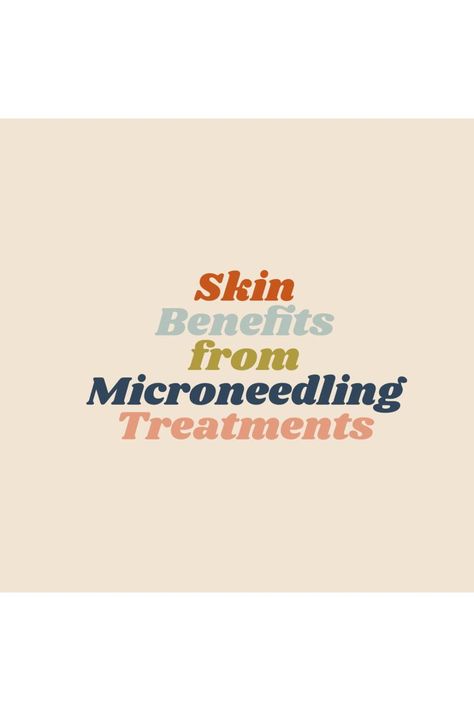 Skin Benefits from Microneedling Treatments Benefits Of Microneedling, Skincare Clinic, Skincare For Combination Skin, Retinol Skincare, Textured Skin, Skincare For Oily Skin, Skincare Organization, Prevent Wrinkles, Skin Benefits