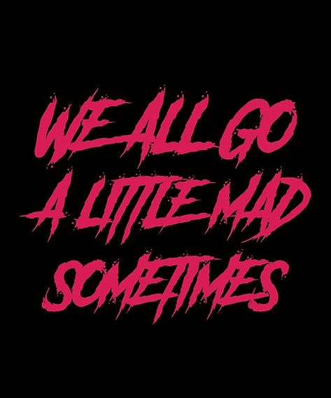 We all go a little mad sometimes by GlitchGrotesque | Redbubble I’m Going Slightly Mad, We All Go A Little Mad Sometimes, Scream Graphic Design, Scream Text, Horror Backgrounds, I Have No Mouth And I Must Scream Art, Horror Movie Mashup Art, I’m Not A Violent Dog Idk Why I Bite, Sometimes Quotes