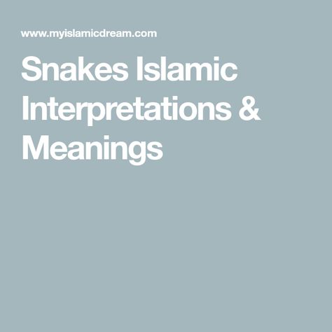 Snakes Islamic Interpretations & Meanings Dream Explanation, Islamic Dream Interpretation, Snake Meaning, The Jinn, Types Of Snake, Singular And Plural, Snake Charmer, Dream Meanings, Dream Interpretation