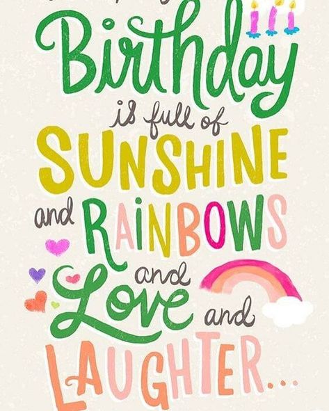 I hope your birthday is full of sunshine and rainbows and love and laughter. Bday Quotes, Birthday Wishes And Images, Happy Birthday Pictures, Happy Birthday Love, Birthday Blessings, Happy Birthday Fun, Birthday Wishes Quotes, Birthday Wishes Cards, Happy Birthday Messages