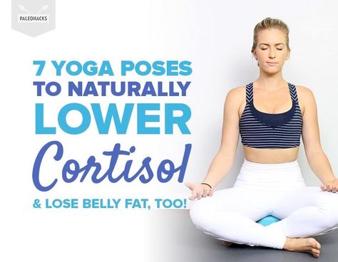 7 Yoga Poses to Naturally Lower Cortisol and Lose Belly Fat, Too! Lower Cortisol, Lose Belly, Lose Belly Fat, Belly Fat, Yoga Poses, Yoga