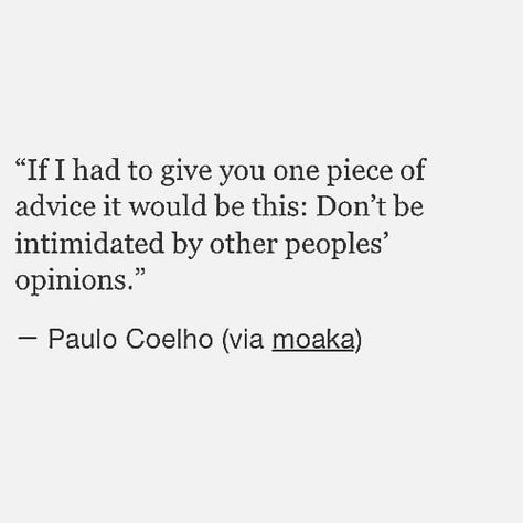 don't be intimidated by other peoples' opinions Opinion Quotes, Quotes About Everything, About Quotes, Positive Self Affirmations, Quotes Life, Amazing Quotes, Love Words, Wisdom Quotes, Beautiful Words