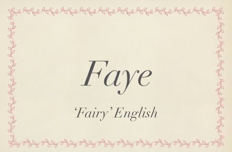 Baby name Faye Fairy Words Aesthetic, Expensive Names, Faye Name, Dad In Heaven Quotes, Old Fashioned Names, Fairy Names, Short Meaningful Quotes, Best Character Names, Fantasy Names