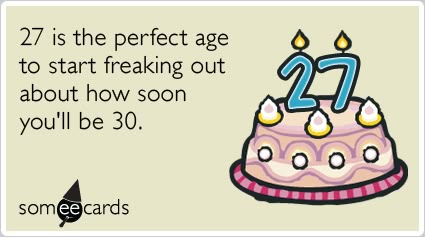 #Birthday: 27th Birthday: 27 is the perfect age to start freaking out about how soon you'll be 30. Happy Birthday Someecards, Cousin Birthday Quotes, 27 Birthday Ideas, Happy Birthday Humorous, Happy Birthday Cousin, Birthday Quotes For Her, Birthday Quotes For Him, Birthday Quotes For Me, 40th Birthday Funny