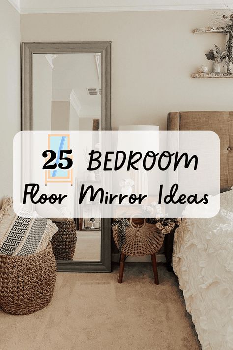 Full Body Mirror Decor Master Bedrooms, Small Bedroom With Large Mirror, How To Style Large Mirror In Bedroom, Full Mirror Bedroom Ideas, Mirror Master Room, Mirror Near Bed Ideas, Full Length Mirror Next To Bed, Floor Mirror Decor Bedroom, Large Full Length Mirror In Bedroom