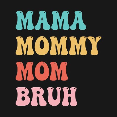 Momma Mommy Mom Bruh, Cool Shirts For Women, Cool Shirts For Girls, Mama Mommy Mom Bruh, Mommy Mom Bruh, Witty Quotes, Mama Gifts, Screen Saver, Mom Life Shirt