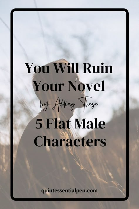 Novel Characters Art, Writing A Male Character, Novel Ideas Prompts Creative Writing, Character Profile Design, How To Write Male Characters, How To Describe A Male Character, How To Write A Male Character, How To Write Good Characters, Types Of Characters In A Story