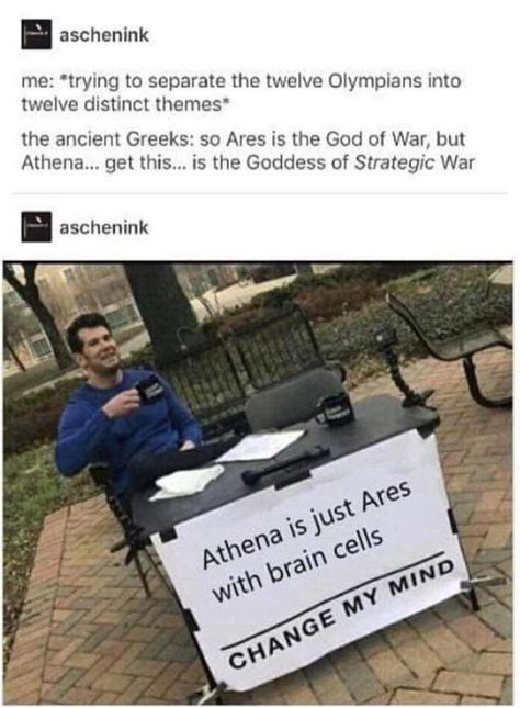 Ares is brute force/violence. Athena is strategic war. Greek Memes, Greek Mythology Humor, Brain Cells, Greek And Roman Mythology, Percy Jackson Memes, Rick Riordan Books, Percy Jackson Books, Percy Jackson Funny, Percy Jackson Fandom