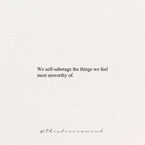 Feeling Incomplete Quotes, Quotes About Projecting Feelings Onto Others, Feeling Of Unworthiness, Quotes On Self Sabotage, Unworthiness Quotes, Quotes About Self Sabotaging, Self Sabotage Poem, Losing Sense Of Self, Self Sabotaging Quotes